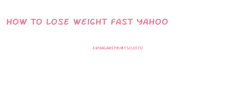 How To Lose Weight Fast Yahoo