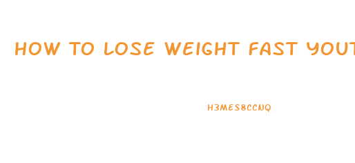 How To Lose Weight Fast Youtube