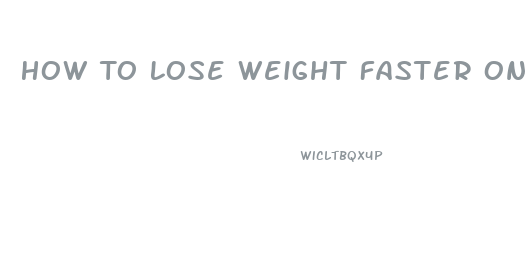 How To Lose Weight Faster On Keto