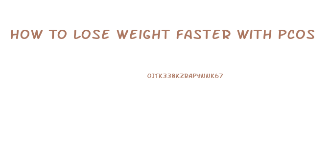 How To Lose Weight Faster With Pcos