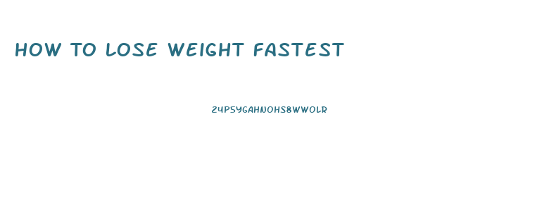 How To Lose Weight Fastest