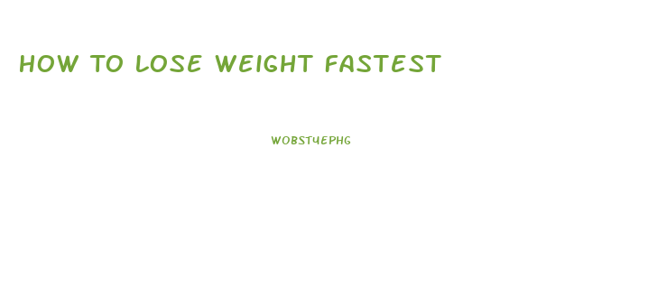 How To Lose Weight Fastest