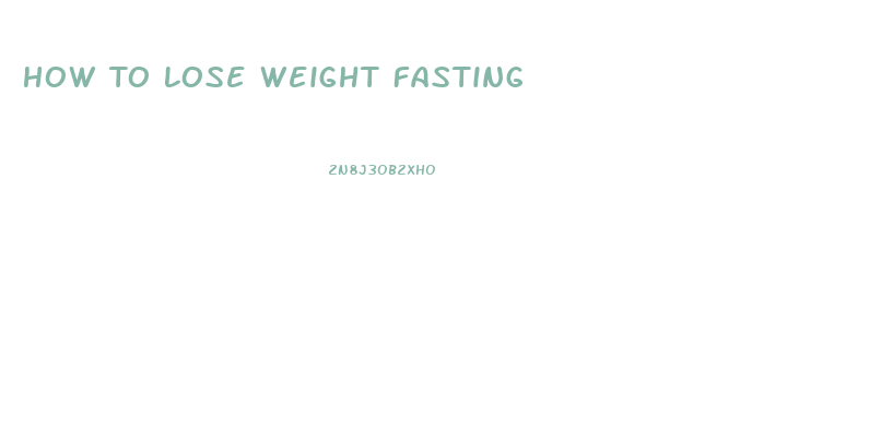 How To Lose Weight Fasting