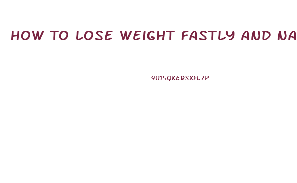 How To Lose Weight Fastly And Naturally