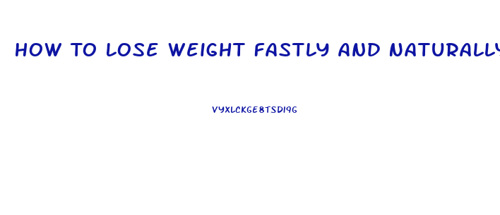 How To Lose Weight Fastly And Naturally