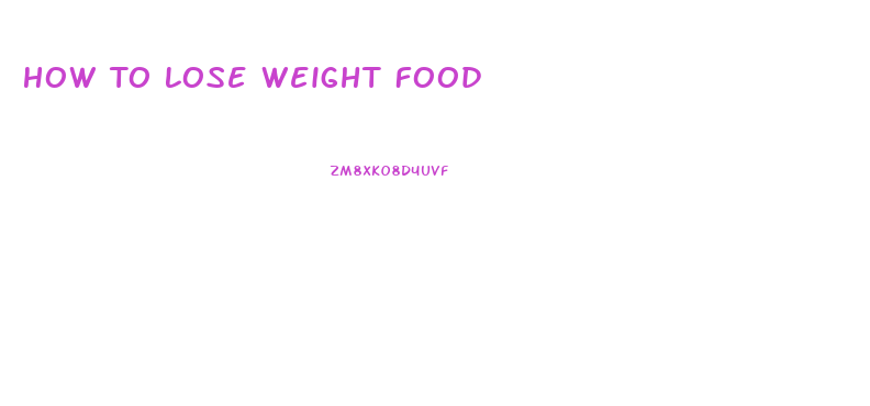 How To Lose Weight Food