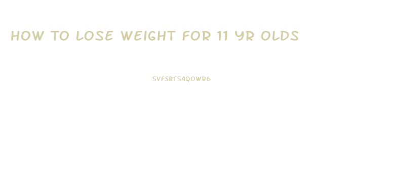 How To Lose Weight For 11 Yr Olds