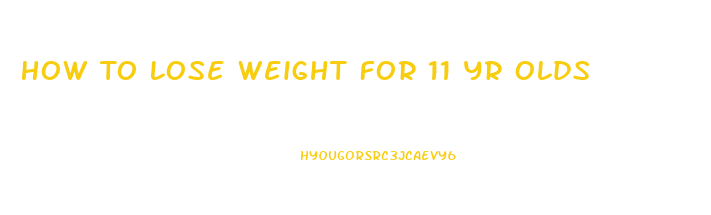 How To Lose Weight For 11 Yr Olds