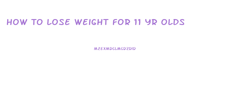 How To Lose Weight For 11 Yr Olds