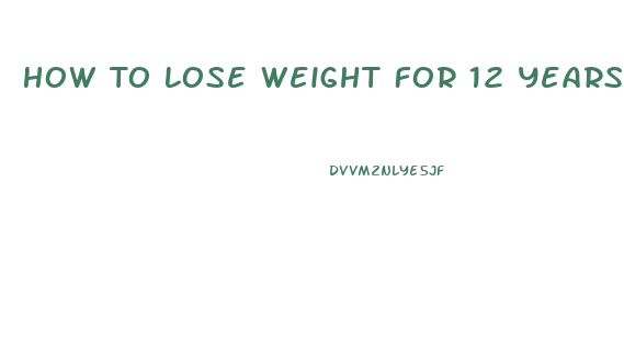 How To Lose Weight For 12 Years Old Girl