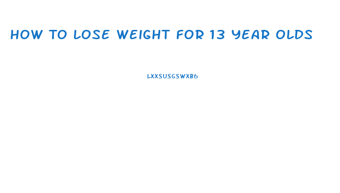 How To Lose Weight For 13 Year Olds
