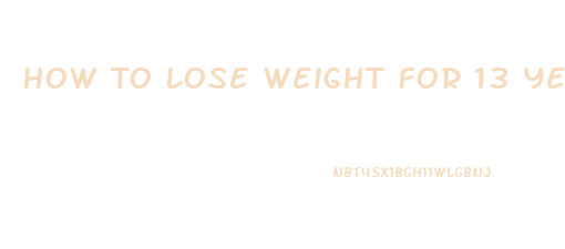 How To Lose Weight For 13 Year Olds