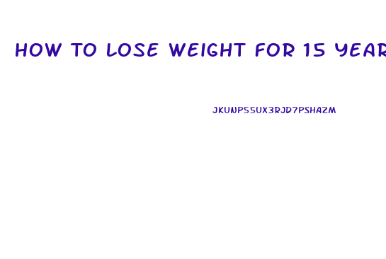 How To Lose Weight For 15 Year Old Male