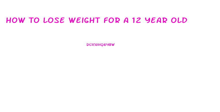 How To Lose Weight For A 12 Year Old