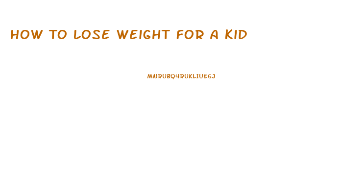 How To Lose Weight For A Kid