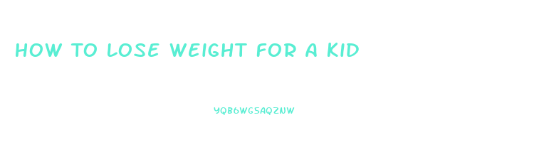 How To Lose Weight For A Kid