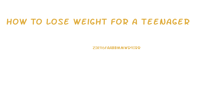 How To Lose Weight For A Teenager