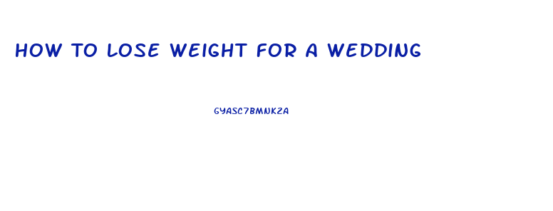 How To Lose Weight For A Wedding
