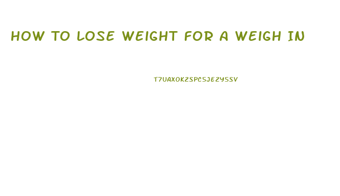 How To Lose Weight For A Weigh In