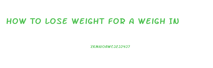 How To Lose Weight For A Weigh In