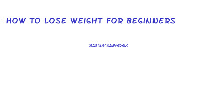 How To Lose Weight For Beginners