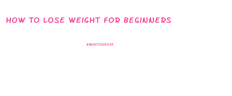 How To Lose Weight For Beginners