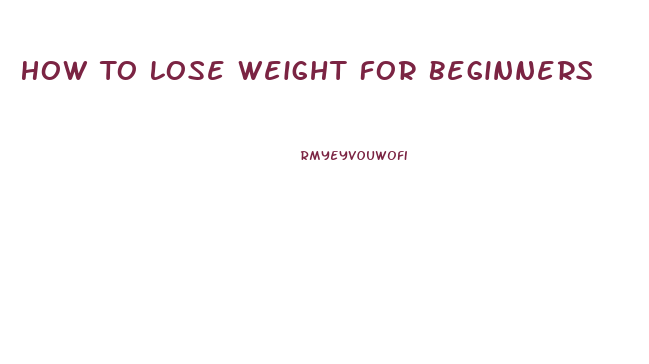 How To Lose Weight For Beginners