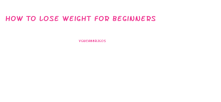 How To Lose Weight For Beginners