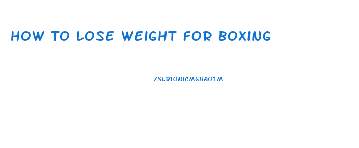 How To Lose Weight For Boxing