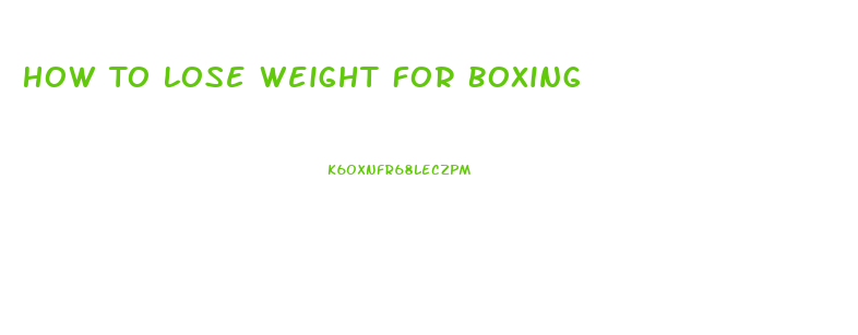 How To Lose Weight For Boxing