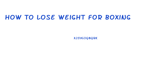 How To Lose Weight For Boxing