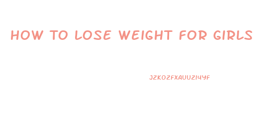 How To Lose Weight For Girls