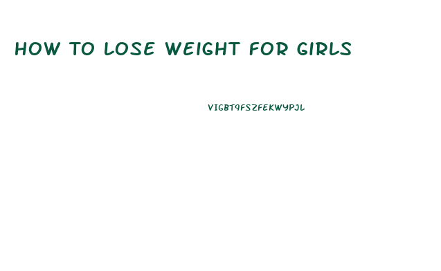 How To Lose Weight For Girls