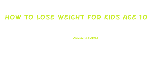 How To Lose Weight For Kids Age 10