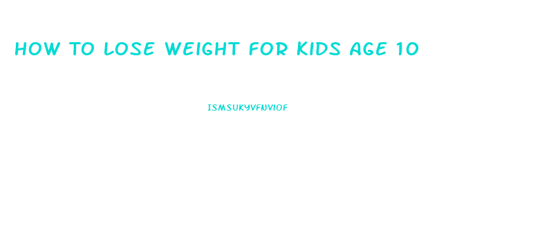 How To Lose Weight For Kids Age 10