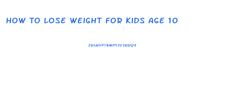 How To Lose Weight For Kids Age 10