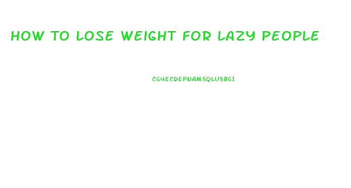 How To Lose Weight For Lazy People