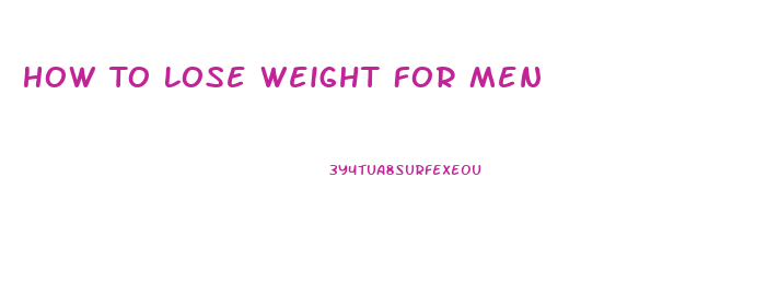 How To Lose Weight For Men