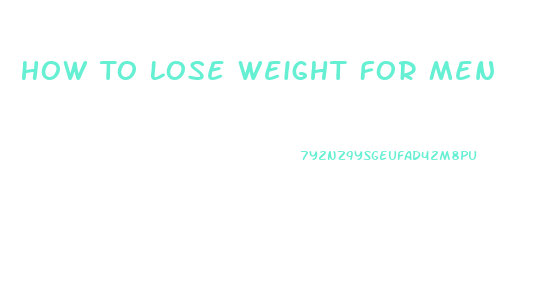 How To Lose Weight For Men