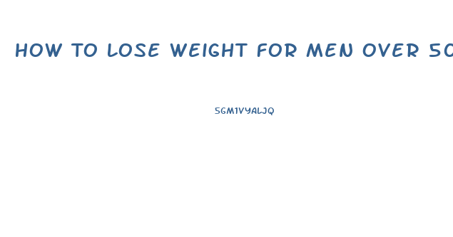 How To Lose Weight For Men Over 50