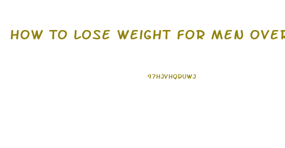 How To Lose Weight For Men Over 50