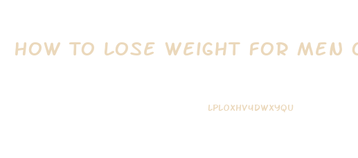 How To Lose Weight For Men Over 50