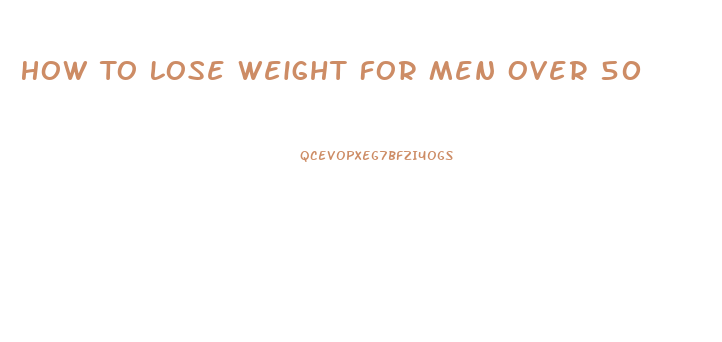 How To Lose Weight For Men Over 50