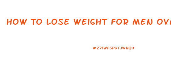 How To Lose Weight For Men Over 50