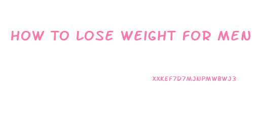 How To Lose Weight For Men