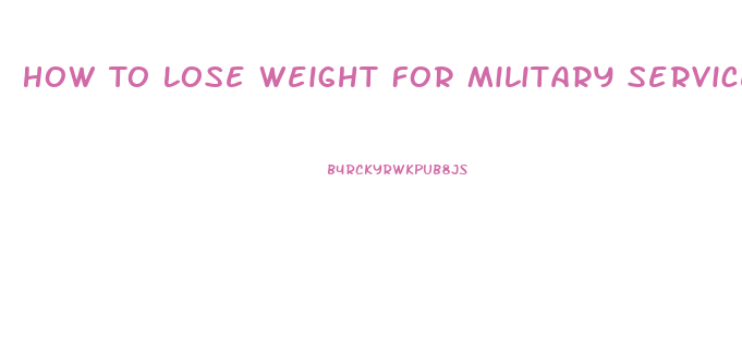 How To Lose Weight For Military Service