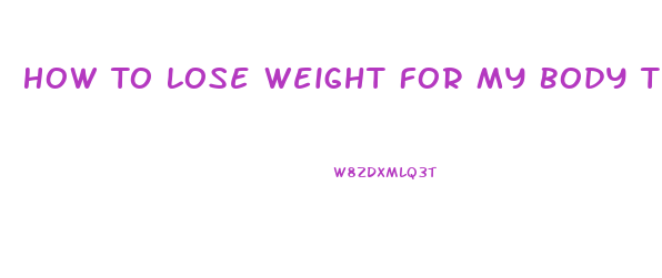 How To Lose Weight For My Body Type