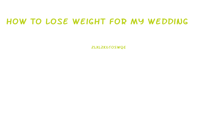 How To Lose Weight For My Wedding