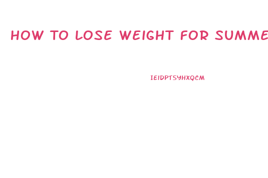 How To Lose Weight For Summer