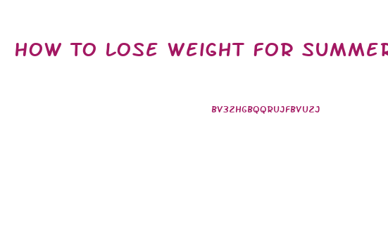 How To Lose Weight For Summer